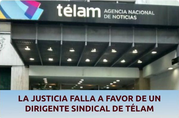La justicia resolvió a favor de un dirigente sindical de Télam