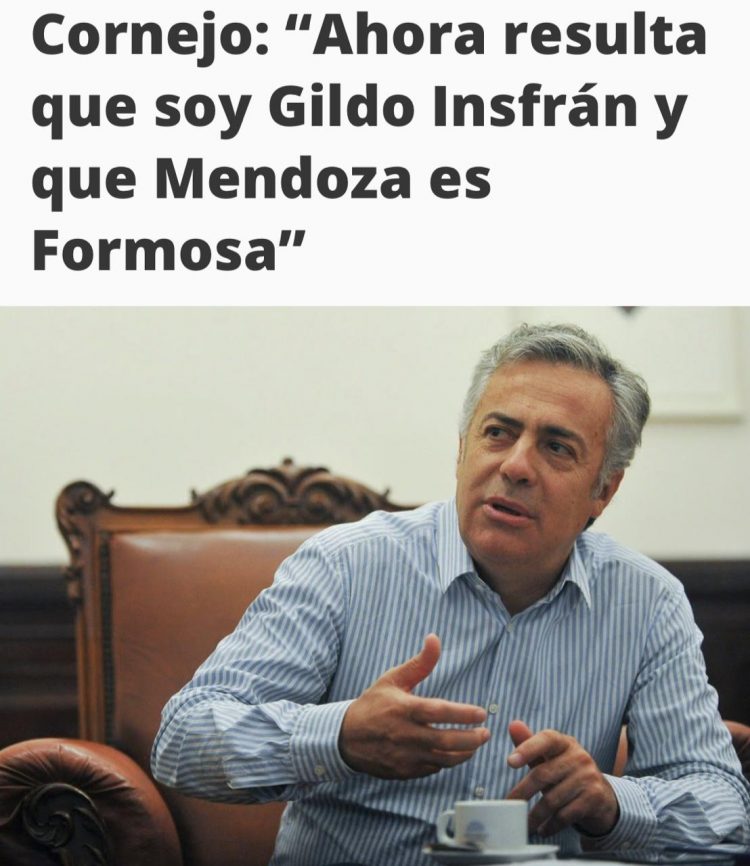 Cornejo dijo: «Me tratan como si yo fuera Insfrán y a Mendoza como si fuera Formosa»; y Gildo le contestó.