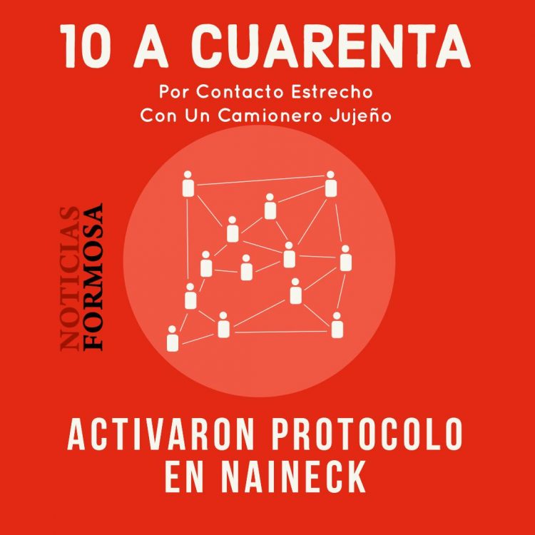 Camionero jujeño violó protocolo en Naineck y tuvo contacto estrecho con 9 personas