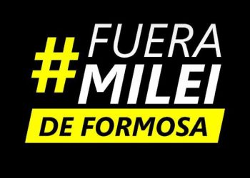 El mensaje del gildismo para la nueva visita política: “#FueraMilei de Formosa”