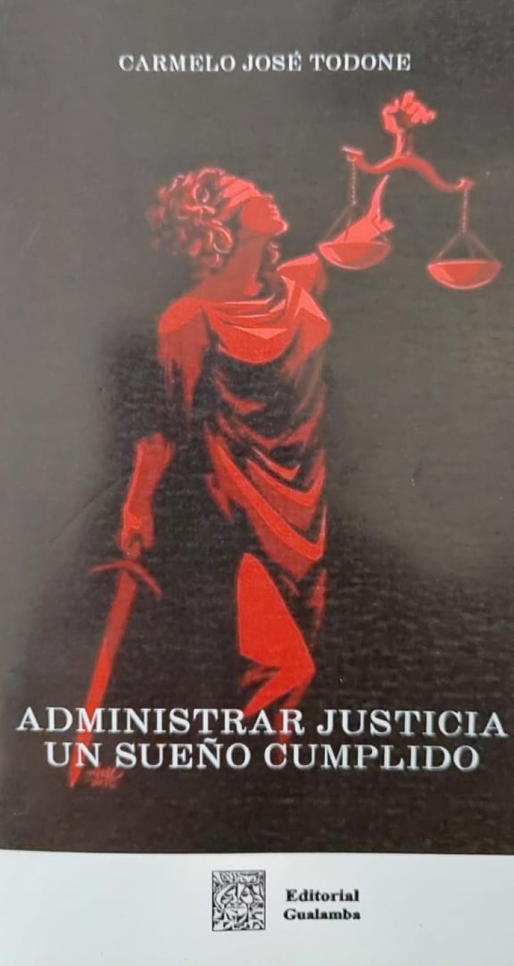 El ex juez Todone presentará su libro “Administrar Justicia un sueño cumplido”