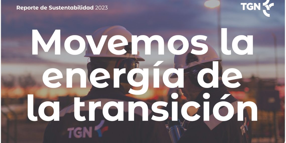 Transportadora Gas del Norte (TGN) publicó su reporte de sustentabilidad 2023