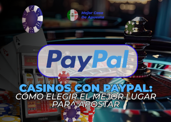 Casinos con PayPal: Cómo elegir el mejor lugar para apostar